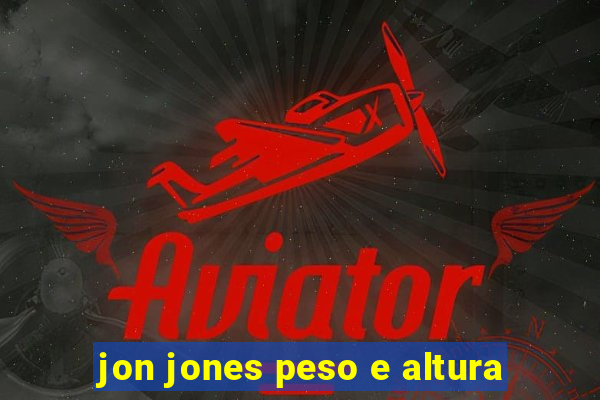 jon jones peso e altura